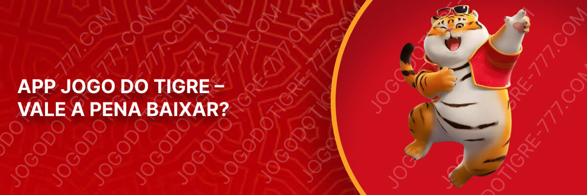 App del Juego del Tigre – ¿Vale la Pena Descargarla?