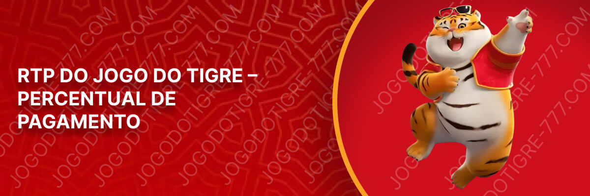 RTP do Jogo do Tigre – Percentual de Pagamento