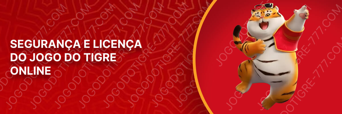 Segurança e Licença do Jogo do Tigre Online