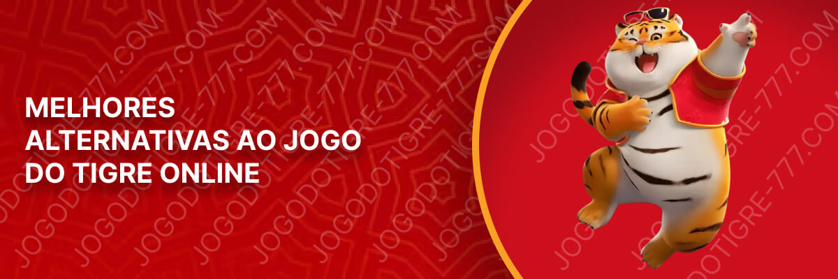 Melhores Alternativas ao Jogo do Tigre Online